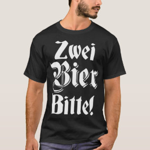 Two Beers Please in German Oktoberfest Gift Zwei T-Shirt