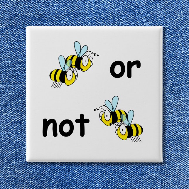 Two Bees or Not Two Bees 2 Inch Square Button (Two Bees or Not Two Bees Button)