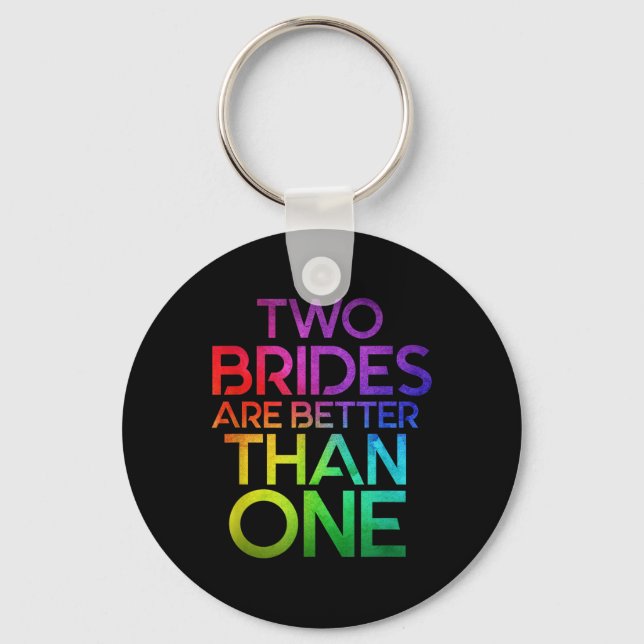 Two Brides Are Better Than One Lesbian Wedding Lgb Keychain (Front)