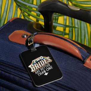Two Brides Are Better Than One Lesbian Wedding  Luggage Tag