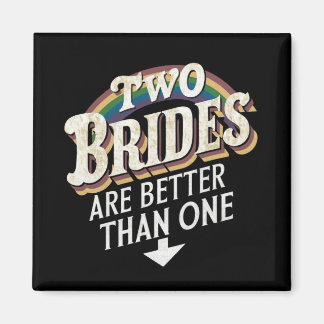 Two Brides Are Better Than One Lesbian Wedding  Magnet