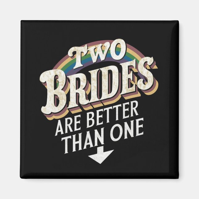 Two Brides Are Better Than One Lesbian Wedding  Magnet (Front)