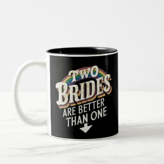Two Brides Are Better Than One Lesbian Wedding  Two-Tone Coffee Mug