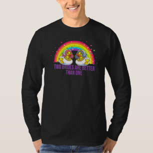 Two Brides Are Better Than One Lgbt Lesbian Weddin T-Shirt