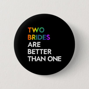 Two Brides Are Better Than One Tee Lgbt Lesbian Ba 2 Inch Round Button