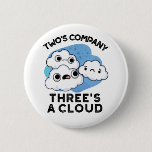 Two Company Threes A Cloud Cute Weather Pun 2 Inch Round Button