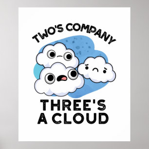Two Company Threes A Cloud Cute Weather Pun Poster
