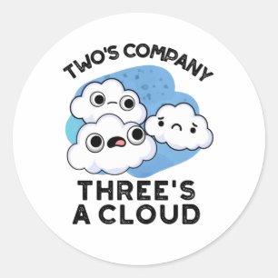 Two Company Threes A Cloud Funny Weather Pun Classic Round Sticker