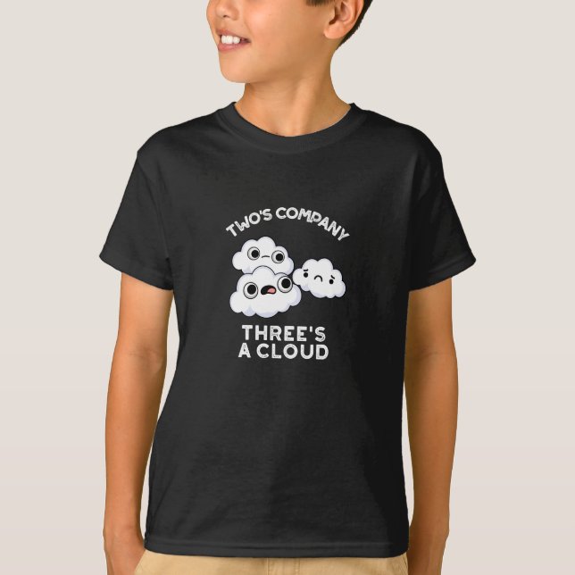 Two Company Threes A Cloud Weather Pun Dark BG T-Shirt (Front)