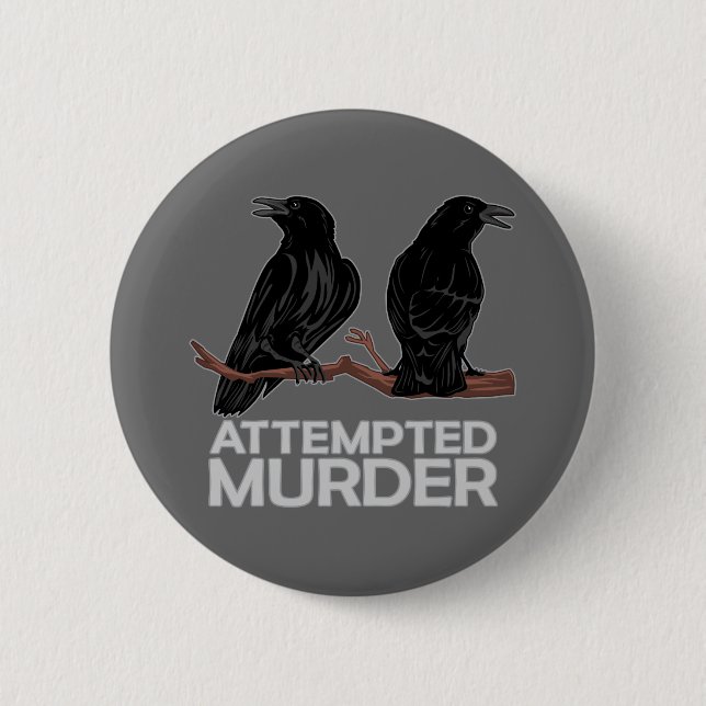 Two Crows = Attempted Murder 2 Inch Round Button (Front)