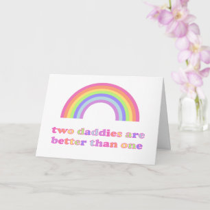 Two Daddies are Better than One - Gay Father's Day Card