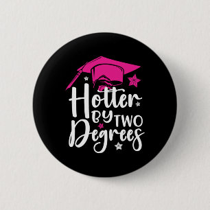 Two Degrees Hotter Graduation 2025 Diploma College 2 Inch Round Button