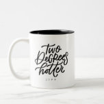 Two Degrees Hotter Two-Tone Coffee Mug<br><div class="desc">For the student who’s earned two degrees. This cute mug is hand lettered with “two degrees hotter” with the year below. Reverse side reads “such a scholar”.</div>