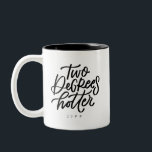 Two Degrees Hotter Two-Tone Coffee Mug<br><div class="desc">For the student who’s earned two degrees. This cute mug is hand lettered with “two degrees hotter” with the year below. Reverse side reads “such a scholar”.</div>
