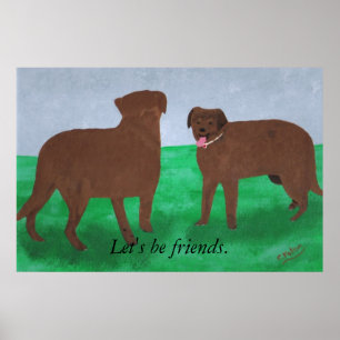 Two Dogs Lets be friends Posters
