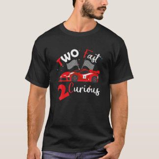Two Fast 2 Curious Years - Racing Two Fast Birthda T-Shirt