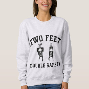 Two Feet Double Safety Funny Driving Humour Sweatshirt
