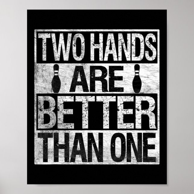 Two Handed Bowling - Two Hands Are Better Than One Poster (Front)