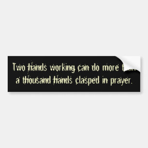 Two hands working can do more than a thousand h... bumper sticker