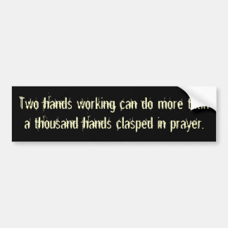 Two hands working can do more than a thousand h... bumper sticker
