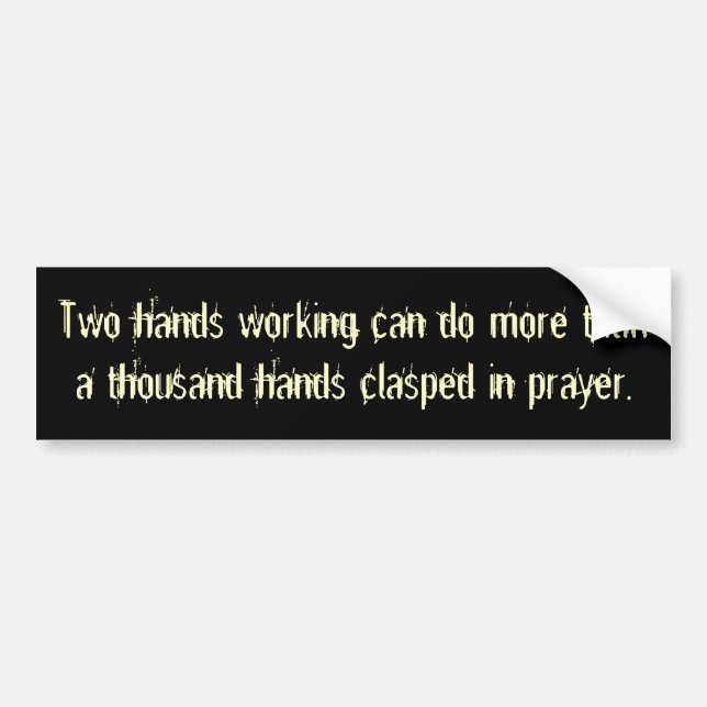 Two hands working can do more than a thousand h... bumper sticker (Front)