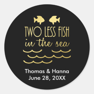 Two Less Fish in the Sea Wedding Classic Round Sticker