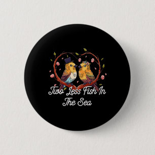 Two Less Fish In The Sea Wedding Pun Bride And Gro 2 Inch Round Button