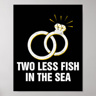 Two Less Fish In The Sea Wedding Pun Bride And Gro Poster