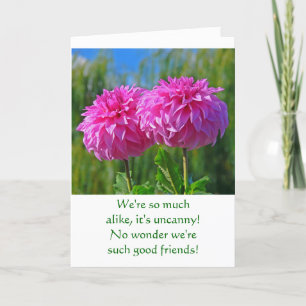 TWO "MATCHING" PINK DAHLIAS WITH FUNNY TEXT CARD
