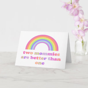 Two Mommies are Better than One - Mother's Day Card