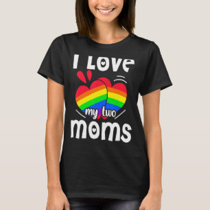 Two Moms Are Better Than One Lgbt Pride Mother Day T-Shirt