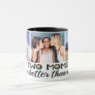 Two moms are better than one mother's day photo mug