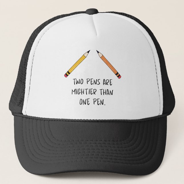 Two pens are mightier than one pen trucker hat (Front)