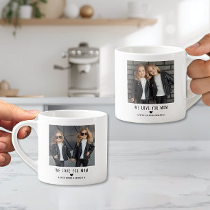 Two Photo We Love You Mom Espresso Cup