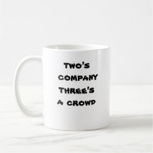 two’s company, three’s a crowd mug