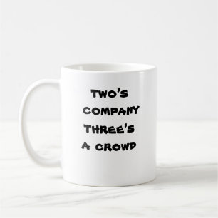 two’s company, three’s a crowd mug
