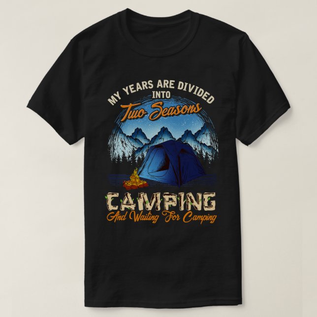 Two Seasons Camping And Waiting To Go Camping T-Shirt (Design Front)