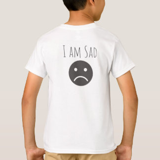 Two Sided T-shirt | I. am. happy. | I. am. sad.