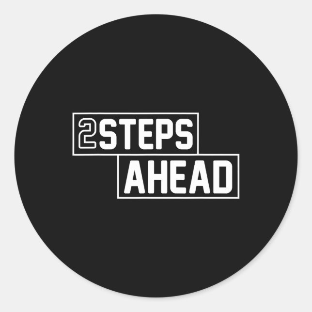 Two Steps Ahead  Classic Round Sticker (Front)