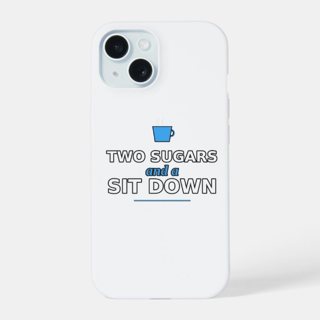 Two Sugars and a Sit Down Phone Case (Back)