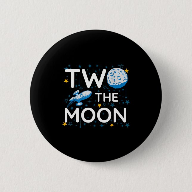 Two The Moon 2nd Planets Lover Birthday Space Rock 2 Inch Round Button (Front)