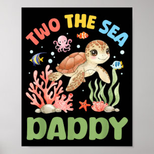 Two The Sea Daddy 2nd Birthday Sea Turtle Girl Boy Poster