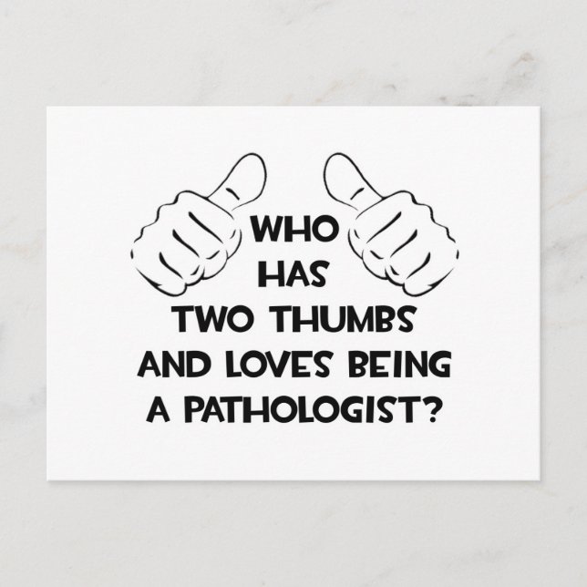 Two Thumbs and Loves Being a Pathologist Postcard (Front)