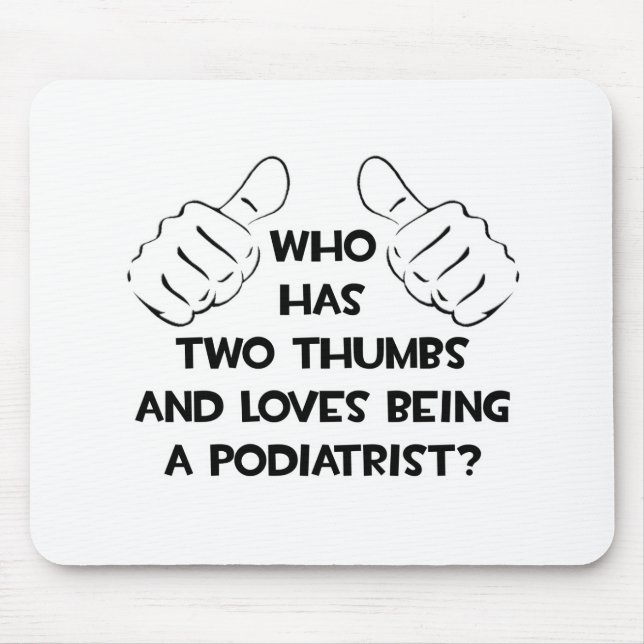 Two Thumbs and Loves Being a Podiatrist Mouse Pad (Front)