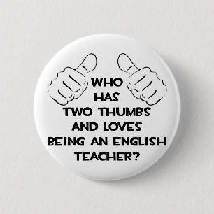 Two Thumbs and Loves Being an English Teacher 2 Inch Round Button