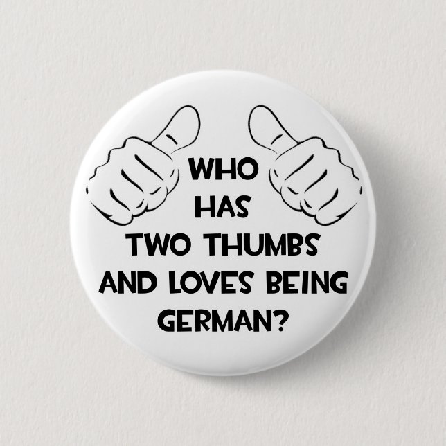 Two Thumbs and Loves Being German 2 Inch Round Button (Front)