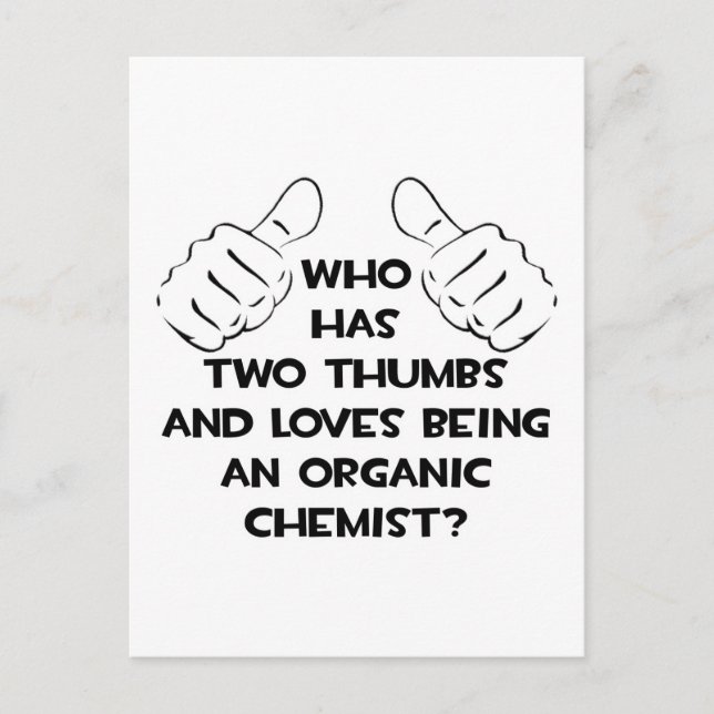 Two Thumbs .. Organic Chemist Postcard (Front)