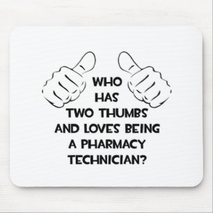 Two Thumbs .. Pharmacy Technician Mouse Pad