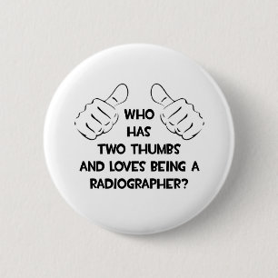 Two Thumbs .. Radiographer 2 Inch Round Button