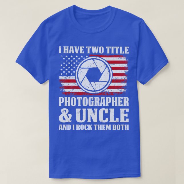Two Title Photographer And Uncle Proud Photographe T-Shirt (Design Front)